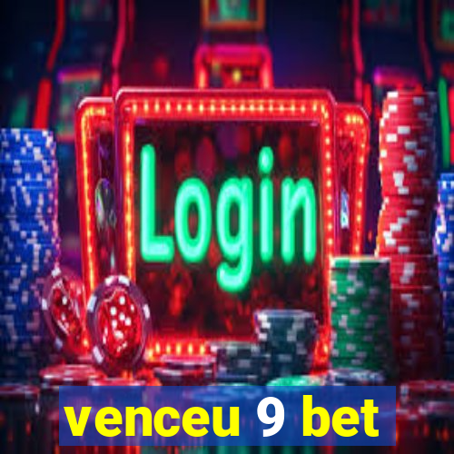 venceu 9 bet